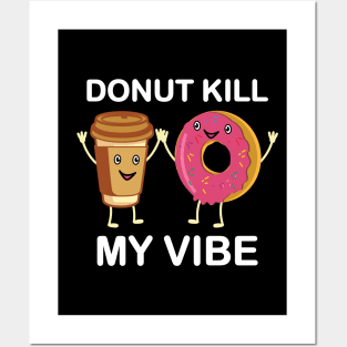 Donut Kill My Vibe Posters and Art